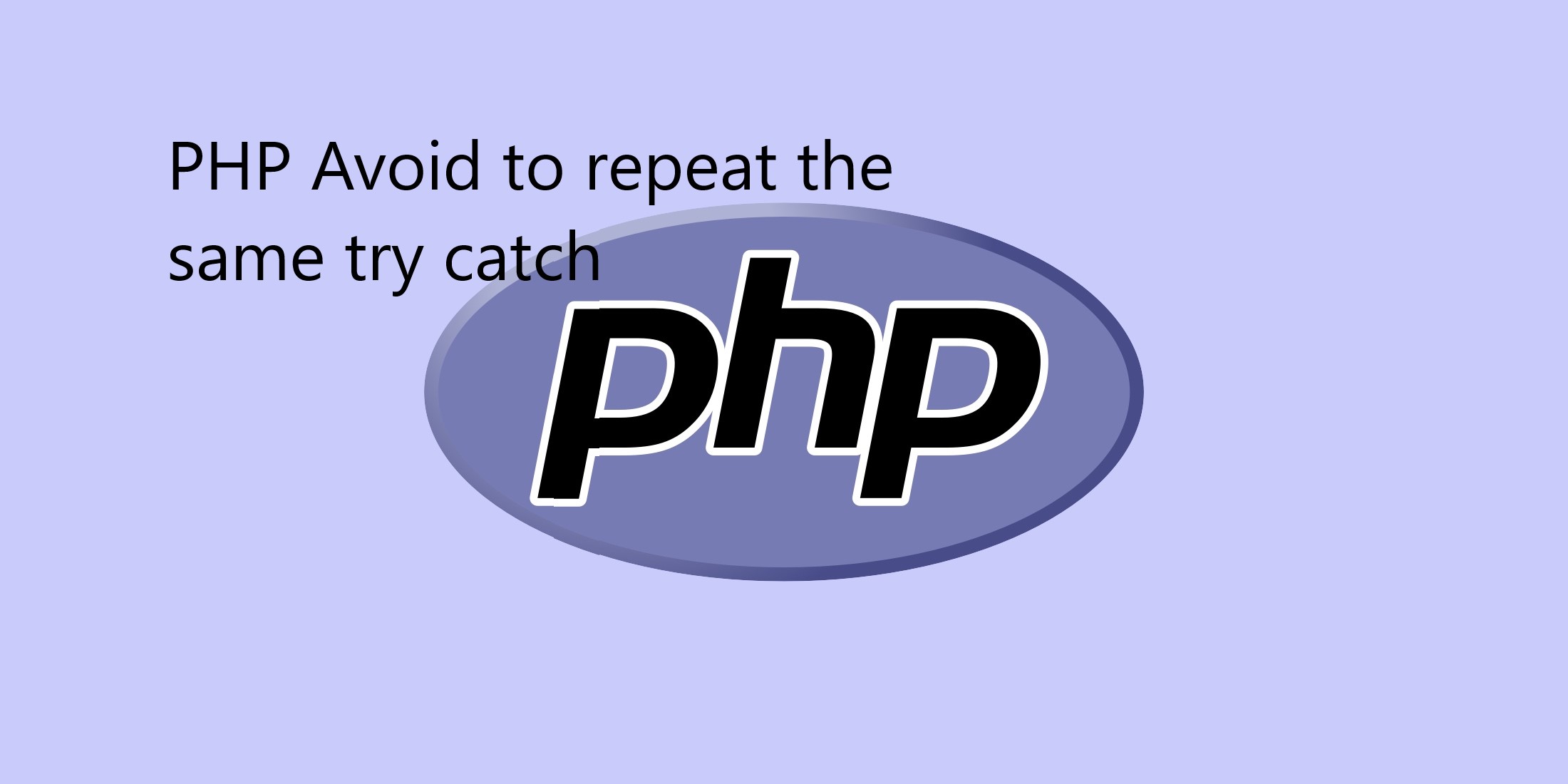 PHP Avoid to repeat the same try catch（PHP避免重复使用相同的try catch）